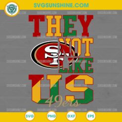 Juneteenth They Not Like Us San Francisco 49ers NFL SVG PNG File