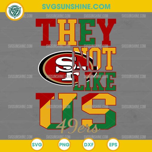 Juneteenth They Not Like Us San Francisco 49ers NFL SVG PNG File