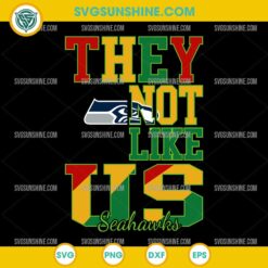 Juneteenth They Not Like Us Seattle Seahawks NFL SVG PNG File