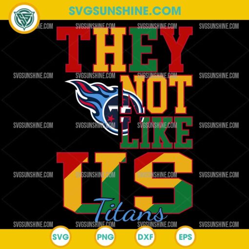 Juneteenth They Not Like Us Tennessee Titans NFL SVG PNG File