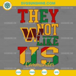 Juneteenth They Not Like Us Washington Commanders NFL SVG PNG File