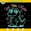 See You Later Alligator SVG, Last Day of School Teacher SVG