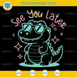 See You Later Alligator SVG, Last Day of School Teacher SVG