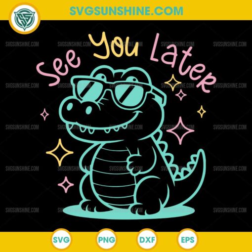 See You Later Alligator SVG, Last Day of School Teacher SVG