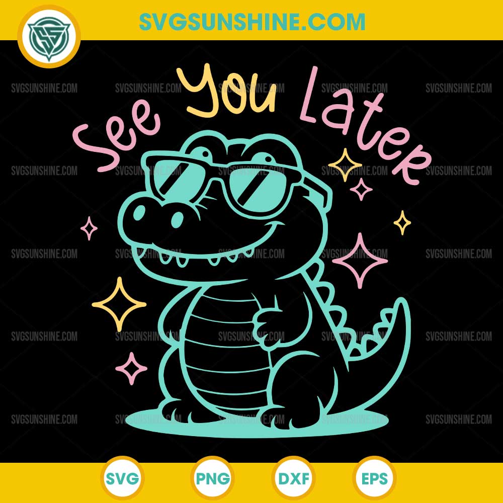 See You Later Alligator SVG, Last Day of School Teacher SVG See You Later Alligator SVG, Last Day of School Teacher SVG