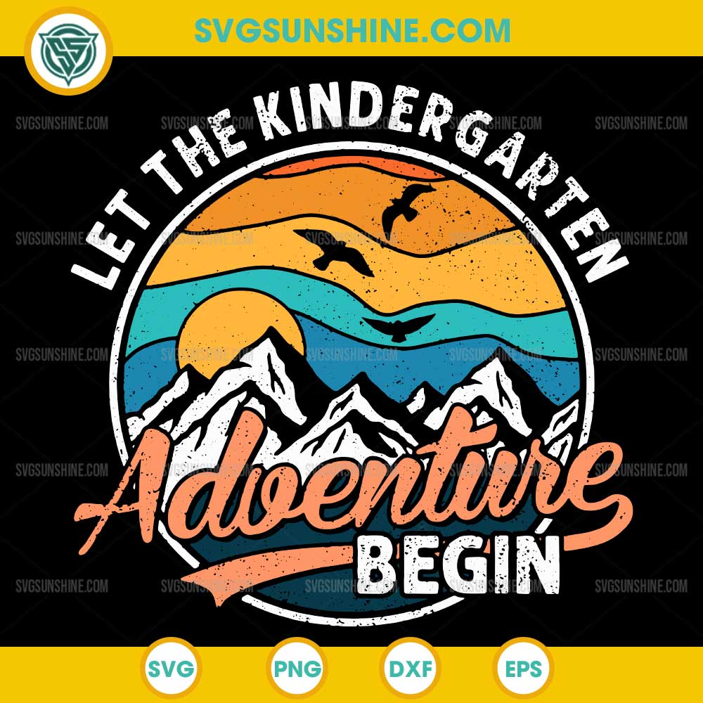 Let the Kindergarten Adventure Begin SVG, Back To School SVG Let the Kindergarten Adventure Begin SVG, Back To School SVG