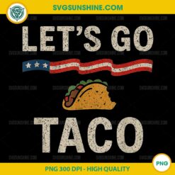 Let's Go Taco PNG, Funny Trump Taco PNG