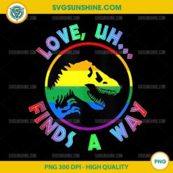 Love uh Finds A Way Dinosaur Gay Pride LGBT PNG, Dinosaur Pride LGBTQ Month PNG