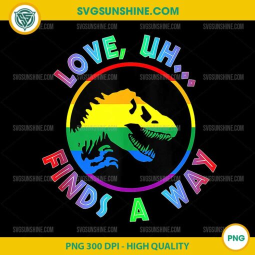 Love uh Finds A Way Dinosaur Gay Pride LGBT PNG, Dinosaur Pride LGBTQ Month PNG