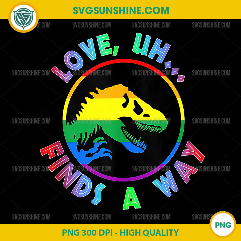 Love uh Finds A Way Dinosaur Gay Pride LGBT PNG, Dinosaur Pride LGBTQ Month PNG Love uh Finds A Way Dinosaur Gay Pride LGBT PNG, Dinosaur Pride LGBTQ Month PNG