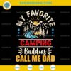 My Favorite Camping Buddies Call Me Dad SVG, Camping SVG, Fathers Day SVG