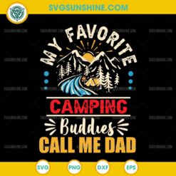 My Favorite Camping Buddies Call Me Dad SVG, Camping SVG, Fathers Day SVG