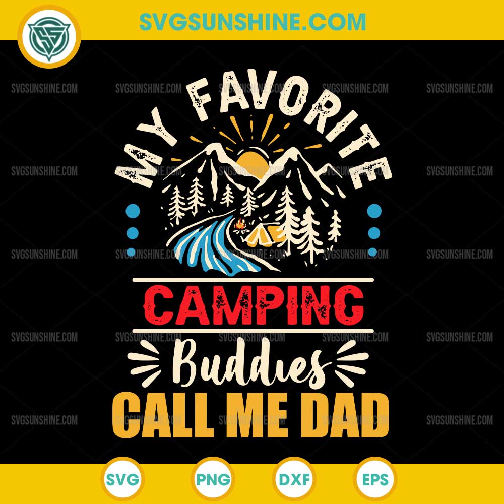My Favorite Camping Buddies Call Me Dad SVG, Camping SVG, Fathers Day SVG My Favorite Camping Buddies Call Me Dad SVG, Camping SVG, Fathers Day SVG