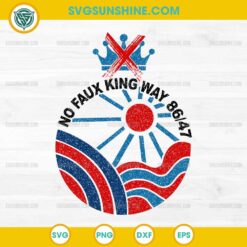 No Faux King Way 86 47 SVG, No Kings Day Protest June 14 SVG