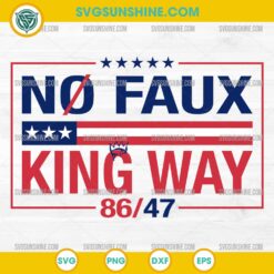 No Faux King Way 86-47 SVG, Rejecting Kings Since 1776 Protest SVG