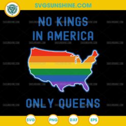 No Kings in America Only Queens SVG, Funny Queer Ally Gay Pride SVG