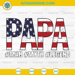 Papa Man Myth Legend SVG, Patriotic Papa Father's Day SVG