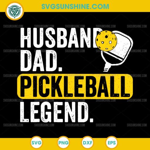 Husband Dad Pickleball Legend SVG, Pickleball Father's Day SVG