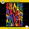 Shade Never Made Anybody Less Gay PNG, Pride Month LGBT Support PNG