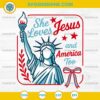She Loves Jesus and America too SVG, Statue of Liberty SVG, Independence Day SVG
