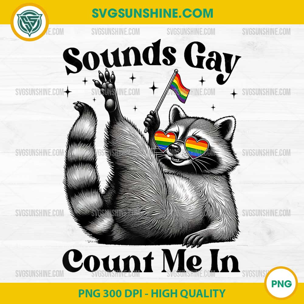 Sounds Gay Count Me In Raccoon Meme PNG, LGBTQ Pride Raccoon PNG Sounds Gay Count Me In Raccoon Meme PNG, LGBTQ Pride Raccoon PNG