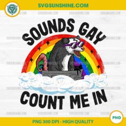 Sounds Gay Count Me In Opossum PNG, Rainbow Flag LGBT Gay Pride Month PNG