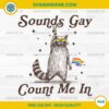 Sounds Gay Count Me In Racoon LGBT PNG, Gay Pride Raccoon PNG
