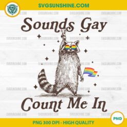 Sounds Gay Count Me In Racoon LGBT PNG, Gay Pride Raccoon PNG