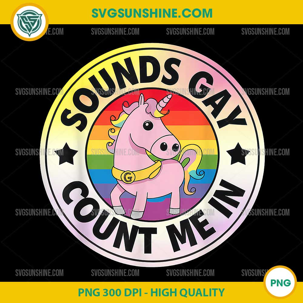 Sounds Gay Count Me In Unicorn PNG, Rainbow Flag LGBT Gay Pride Unicorn PNG Sounds Gay Count Me In Unicorn PNG, Rainbow Flag LGBT Gay Pride Unicorn PNG