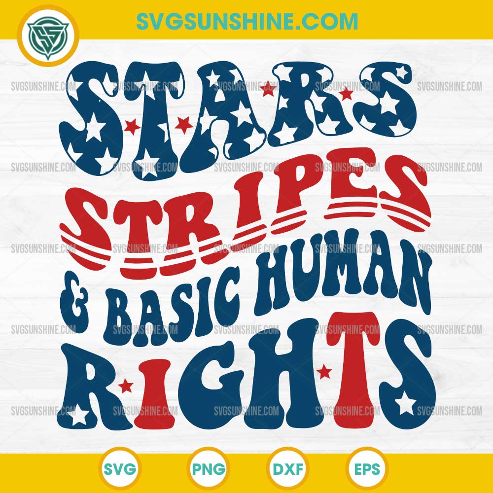 Stars Stripes Basic Human Rights SVG, 4th of July SVG Stars Stripes Basic Human Rights SVG, 4th of July SVG