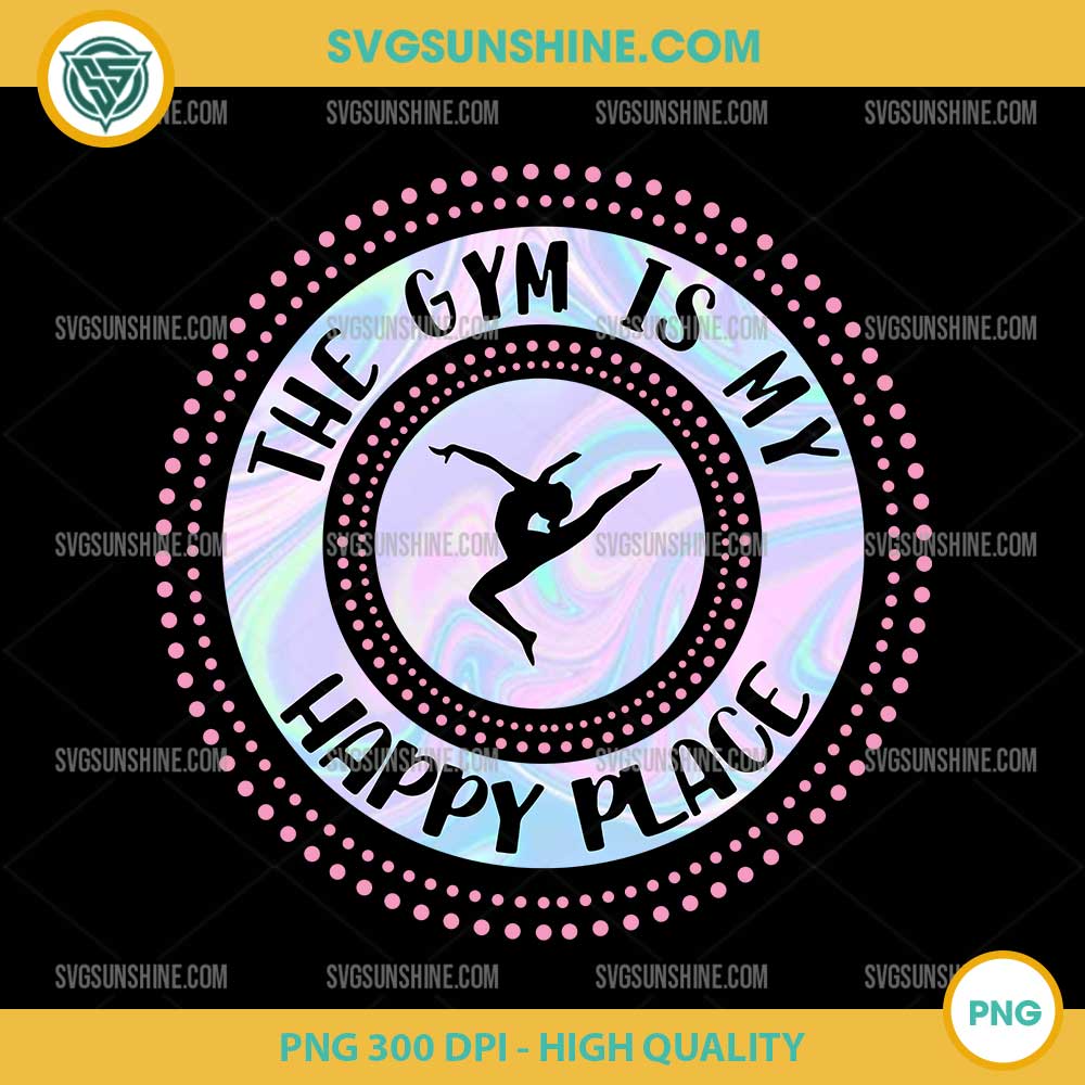 The Gym Is My Happy Place PNG, Gymnastics PNG File The Gym Is My Happy Place PNG, Gymnastics PNG File