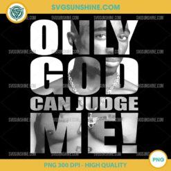 Only God Can Judge Me PNG, Tupac Shakur 2Pac PNG File