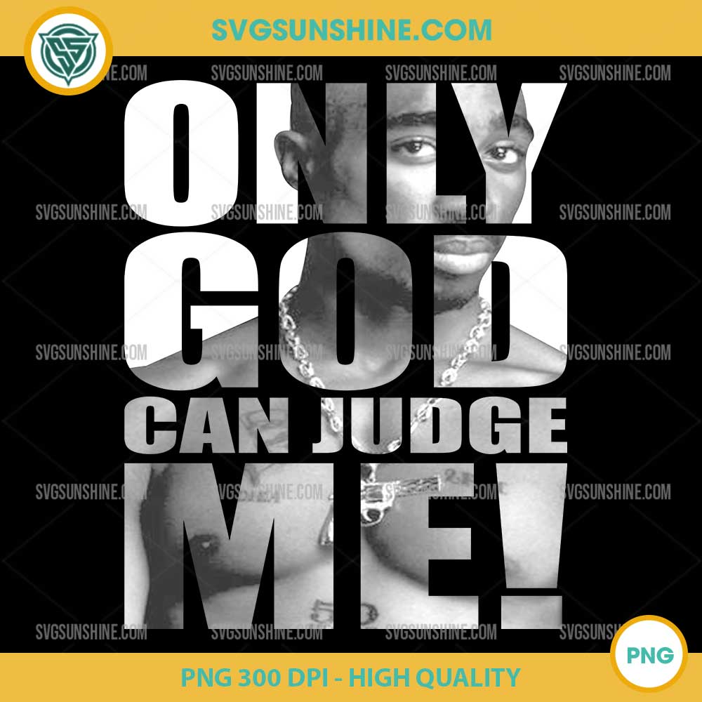 Only God Can Judge Me PNG, Tupac Shakur 2Pac PNG File Only God Can Judge Me PNG, Tupac Shakur 2Pac PNG File