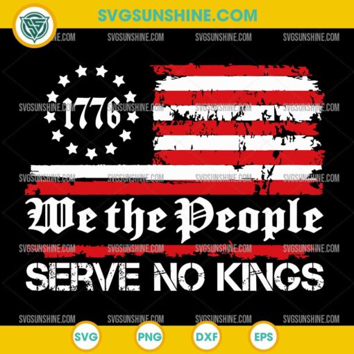 We The People Serve No Kings SVG, 1776 Distressed American Flag SVG