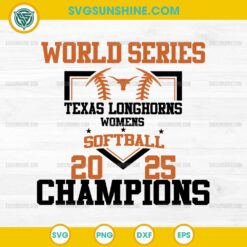 World Series Texas Longhorns Women’s Softball 2025 Champions SVG PNG