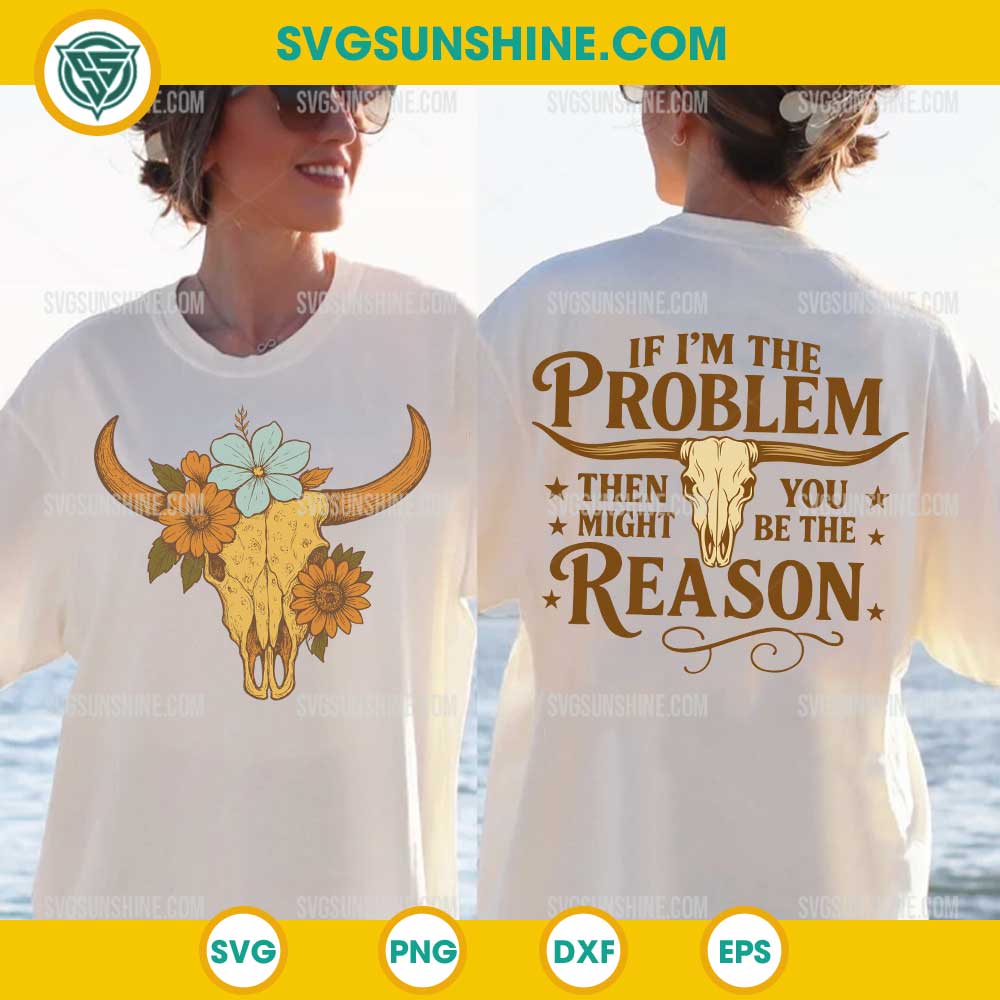 If I'm the Problem Then You Might Be the Reason SVG PNG File If I'm the Problem Then You Might Be the Reason SVG PNG File