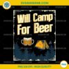 Will Camp For Beer PNG,, Funny Beer Lover Drink PNG