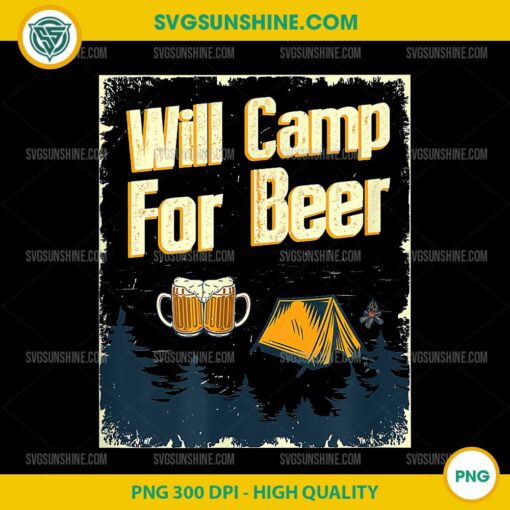 Will Camp For Beer PNG,, Funny Beer Lover Drink PNG