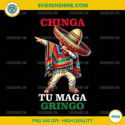 Dab Boy Chinga Tu Maga Gringo PNG, Patriotic mexican PNG