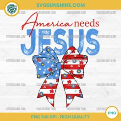 America Needs Jesus Independence Day PNG, Christian America Coquette PNG, Christian USA PNG