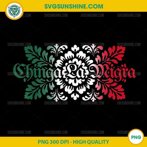 Subtle Floral Chinga La Migra PNG, Anti Ice Mexican Immigrants PNG