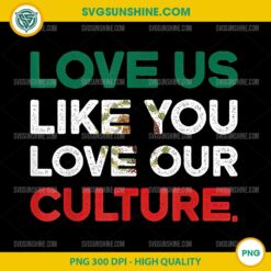 Love Us Like You Love Our Culture PNG, Mexico PNG