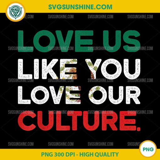 Love Us Like You Love Our Culture PNG, Mexico PNG