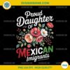 Proud Daughter Of Mexican Immigrants PNG, Mexican Mom PNG