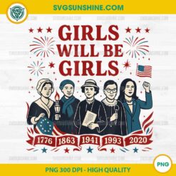 Girl Will Be Girls PNG, Patriotic Feminist 4th Of July USA PNG