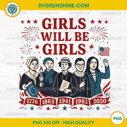 Girl Will Be Girls PNG, Patriotic Feminist 4th Of July USA PNG