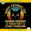 Happy Fathers Day Human Servant Your Tiny Furry Overlord PNG