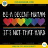 LGBT Heart Be A Decent Human It's Not That Hard PNG, LGBT Pride PNG