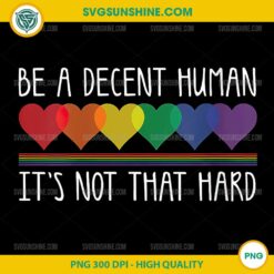 LGBT Heart Be A Decent Human It's Not That Hard PNG, LGBT Pride PNG