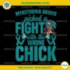 Myasthenia Gravis Picked A Fight With The Wrong Chick PNG, Ovarian Cancer Awareness Myasthenia Gravis PNG